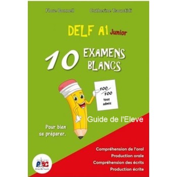 DELF A1 JUNIOR 10 EXAMENS BLANCS GUIDE DE L'ELEVE