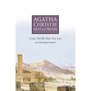 COME, TELL ME HOW YOU LIVE (AN ARCHAELOGICAL MEMOIR) PB A FORMAT