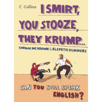 COLLINS I SMIRT, YOU STOOZE, THEY KRUMP: CAN YOU STILL SPEAK ENG PB