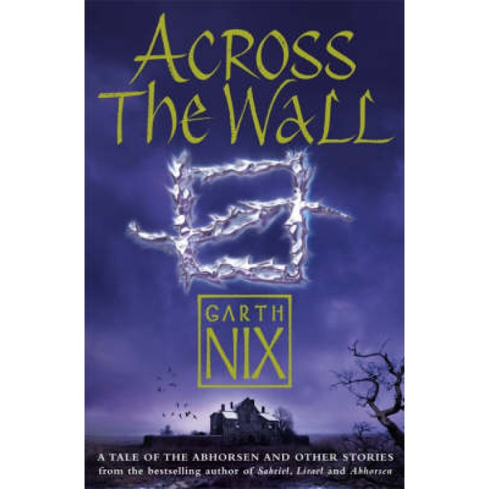 ACROSS THE WALL A TALE OF THE ABHOSEN AND OTHER STORIES PB B FORMAT ACROSS THE WALL A TALE OF THE ABHOSEN AND OTHER STORIES PB B FORMAT