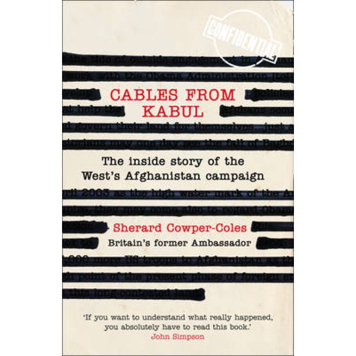 CABLES FROM KABUL THE INSIDE STORY OF THE WEST'S AFGHANISTAN CAMPAIGN PB C FORMAT CABLES FROM KABUL THE INSIDE STORY OF THE WEST'S AFGHANISTAN CAMPAIGN PB C FORMAT