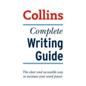 COMPLETE WRITING GUIDE : THE CLEAR AND ACCESSIBLE WAY TO INCREASE YOUR WORD POWER