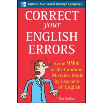 CORRECT YOUR ENGLISH ERRORS : AVOID 99% OF THE COMMON MISTAKES MADE BY LEARNERS OF ENGLISH PB
