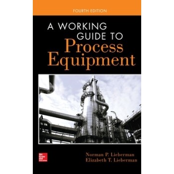 A WORKING GUIDE TO PROCESS EQUIPMENT, FOURTH EDITION