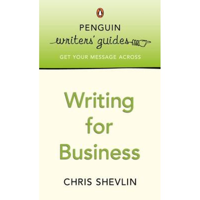 PENGUIN WRITER'S GUIDES WRITING FOR BUSINESS PENGUIN WRITER'S GUIDES WRITING FOR BUSINESS