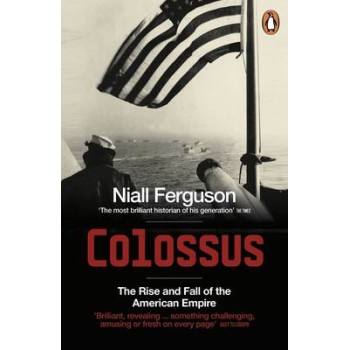 PENGUIN ORANGE SPINES : COLOSSUS THE RISE AND FALL OF THE AMERICAN EMPIRE PB B