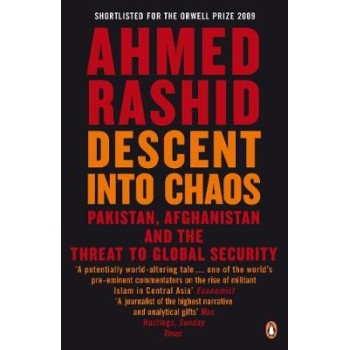 DESCENT INTO CHAOS THE WORLD'S MOST UNSTABLE REGION AND THE THREAT TO GLOBAL SECURITY PB B FORMAT
