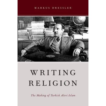 WRITING RELIGION: THE MAKING OF TURKISH ALEVI ISLAM PB