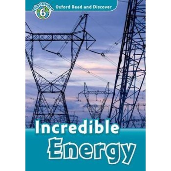 OXFORD READ & DISCOVER 6: INCREDIBLE ENERGY N/E