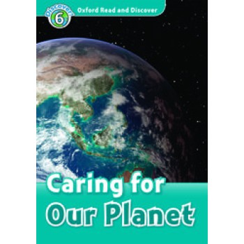 OXFORD READ & DISCOVER 6: CARING FOR OUR PLANET (+ CD) N/E