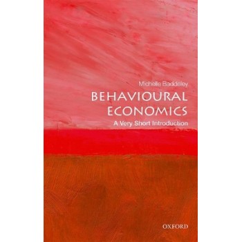 A VERY SHORT INTRODUCTION BEHAVIOURAL ECONOMICS