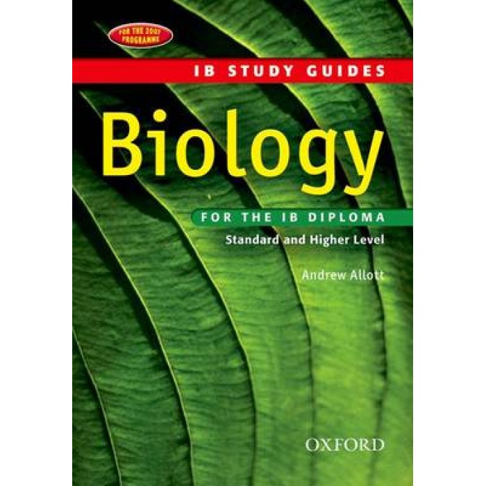 IB STUDY GUIDES IB : BIOLOGY (STANDARD AND HIGHER LEVEL) 2ND ED PB IB STUDY GUIDES IB : BIOLOGY (STANDARD AND HIGHER LEVEL) 2ND ED PB