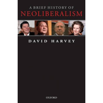 A BRIEF HISTORY OF NEOLIBERALISM