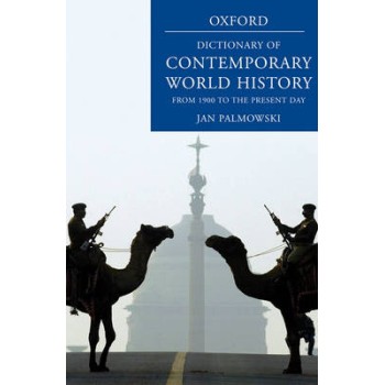 A DICTIONARY OF CONTEMPORARY WORLD HISTORY: FROM 1900 TO THE PRESENT DAY