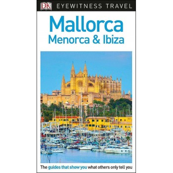 DK Eyewitness: Mallorca, Menorca and Ibiza