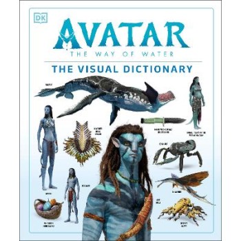 AVATAR THE WAY OF WATER THE VISUAL DICTIONARY