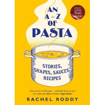 AN A-Z OF PASTA : STORIES, SHAPES, SAUCES, RECIPES HC