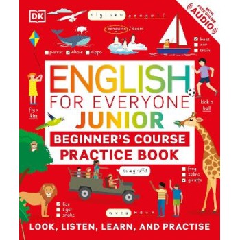 ENGLISH FOR EVERYONE JUNIOR BEGINNER'S PRACTICE BOOK : Look, Listen, Learn, and Practise