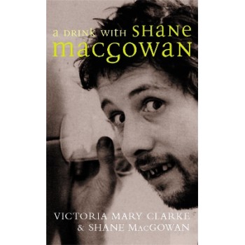 A DRINK WITH SHANE MACGOWAN
