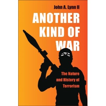 ANOTHER KIND OF WAR : THE NATURE AND HISTORY OF TERRORISM