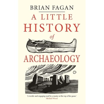 A LITTLE HISTORY OF ARCHAEOLOGY PB