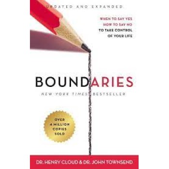 Boundaries Updated and Expanded Edition : When to Say Yes, How to Say No To Take Control of Your Lif