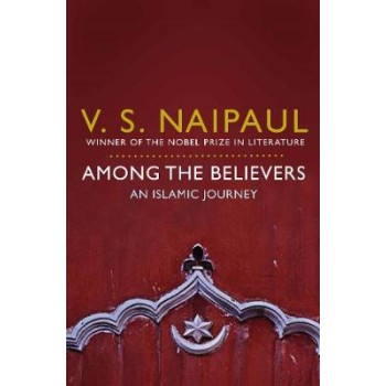 AMONG THE BELIEVERS : AN ISLAMIC JOURNEY