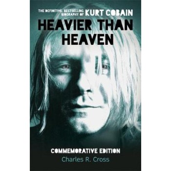 HEAVIER THAN HEAVEN: THE BIOGRAPHY OF KURT COBAIN PB