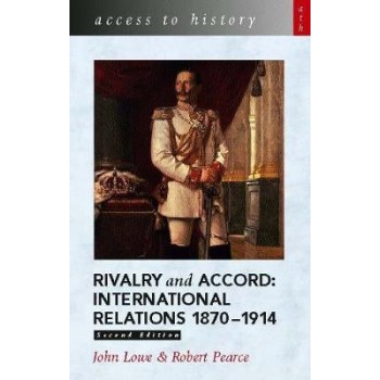 ACCESS TO HISTORY : RIVALRY AND ACCORD INTERNATIONAL RELATIONS 1870-1914 PB