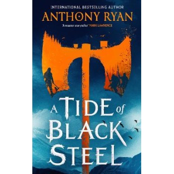 A TIDE OF BLACK STEEL : THE BLOODY FIRST NOVEL IN A BLOCKBUSTER EPIC FANTASY SERIES WITH A STRONG NO PB