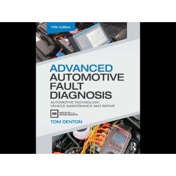 Advanced Automotive Fault Diagnosis : Automotive Technology: Vehicle Maintenance and Repair