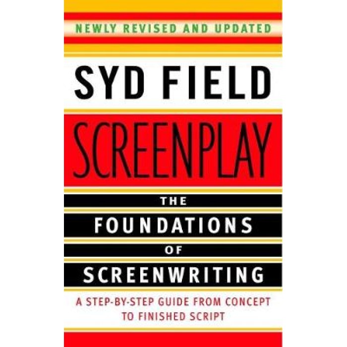 SCREENPLAY: FOUNDATIONS OF SCREENWRITING PB SCREENPLAY: FOUNDATIONS OF SCREENWRITING PB