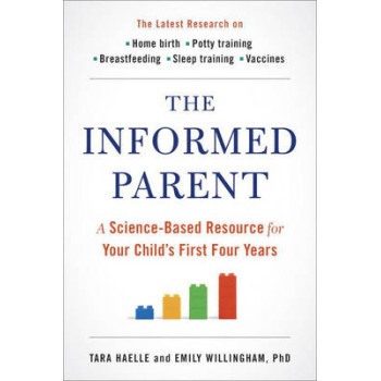 THE INFORMED PARENT : A SCIENCE BASED RESOURCE FOR YOUR CHILD'S FIRST FOUR YEARS PB
