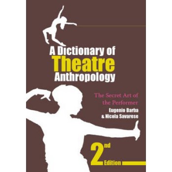 A DICTIONARY OF THEATRE ANTHROPOLOGY PB