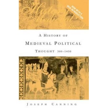 A HISTORY OF MEDIEVAL POLITICAL THOUGHT : 300-1450