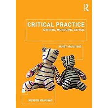 Critical Practice : Artists, museums, ethics