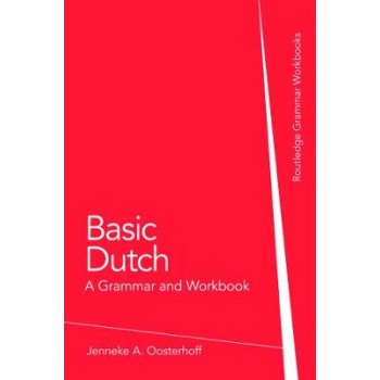 BASIC DUTCH: A GRAMMAR AND WORKBOOK PB