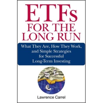 ETFs for the Long Run : What They Are, How They Work, and Simple Strategies for Successful Long-Term