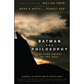 BATMAN AND PHILOSOPHY : THE DARK NIGHT OF THE SOUL PB