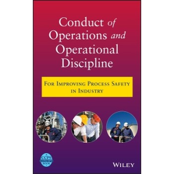 CONDUCT OF OPERATIONS AND OPERATIONAL DISCIPLINE : FOR IMPROVING PROCESS SAFETY IN INDUSTRY