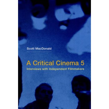 A CRITICAL CINEMA 5 :INTERVIEWS WITH INDEPENDENT FILMMAKERS  PB