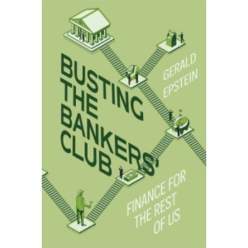 BUSTING THE BANKERS' CLUB : FINANCE FOR THE REST OF US