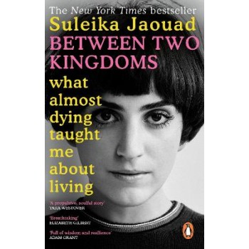 BETWEEN TWO KINGDOMS : WHAT ALMOST DYING TAUGHT ME ABOUT LIVING
