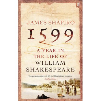 1599 A YEAR IN THE LIFE OF WILLIAM SHAKESPEARE PB B FORMAT