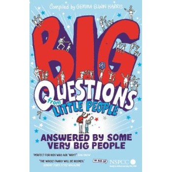 BIG QUESTIONS FROM LITTLE PEOPLE ... ANSWERED BY SOME VERY BIG PEOPLE PB
