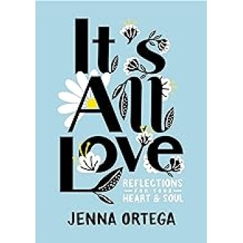 IT'S ALL LOVE:REFLECTIONS FOR YOUR HEART AND SOUL