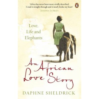 AFRICAN LOVE STORY : LOVE , LIFE AND ELEPHANTS PB