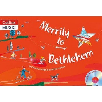MERRILY TO BETHLEHEM (+ CD AUDIO MP3) : 44 CHRISTMAS SONGS AND CAROLS FOR CHILDREN