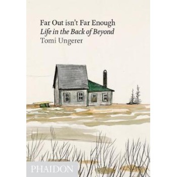 FAR OUT ISN'T FAR ENOUGH: LIFE IN THE BACK OF BEYOND HC