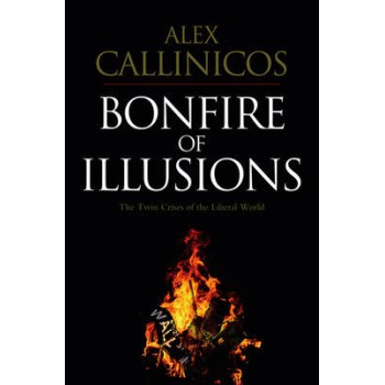 BONFIRE ILLUSIONS (THE TWIN CRISIS OF THE LIBERAL WORLD) PB